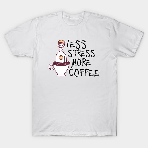 Less stress more coffee T-Shirt by Teessential